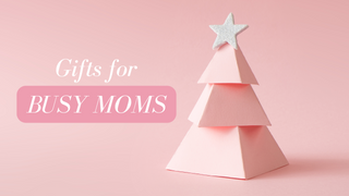 Gifts for Busy Moms