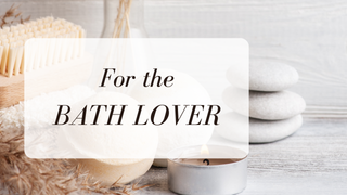 For the Bath Lover