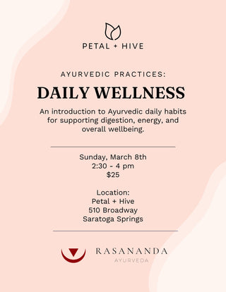 3/8: 2:30-4pm  |  Ayurvedic Practices: Daily Wellness