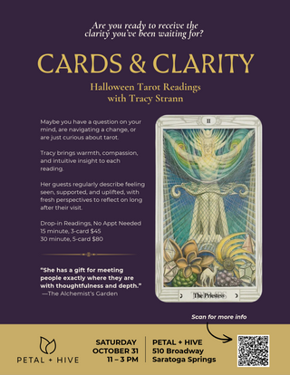 Saturday 10/31: 11-3pm   |  Cards & Clarity: Halloween Tarot Readings with Tracy Strann
