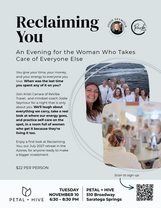 Friday 11/10: 6:30-8:30pm   |  Reclaiming You: An Evening for the Woman Who Takes Care of Everyone Else